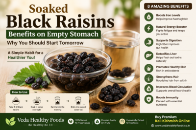 Soaked black raisins benefits on empty stomach – health guide by Veda Healthy Foods, Soaked Black Raisins Benefits on Empty Stomach – Why You Should Start Tomorrow | Veda Healthy Foods