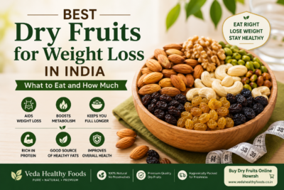 dry fruits for weight loss India – healthy eating guide by Veda Healthy Foods